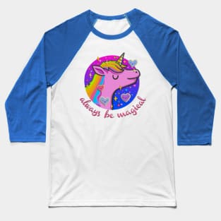 Always be Magical Unicorn Baseball T-Shirt